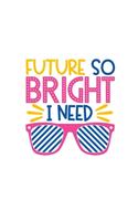 Future So Bright I Need