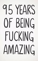 95 Years Of Being Fucking Amazing: Awesome Positive 95th Birthday Card Journal Diary Notebook Gift - 122 Pages -