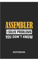 Assembler I Solve Problems You Don't Know Notebook