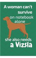 A woman can't survive on notebook alone she also needs a Vizsla: For Vizsla Dog Fans