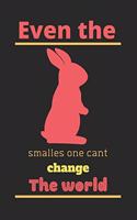 Even the smallest one can change the world