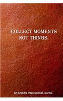 Collect Memories Not Things.