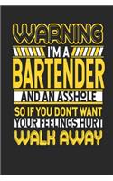 Warning I'm A Bartender And An Asshole So If You Don't Want Your Feelings Hurt Walk Away: Bartender Notebook - Bartender Journal - Handlettering - Logbook - 110 DOTGRID Paper Pages - 6 x 9