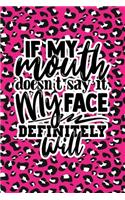 If My Mouth Doesn't Say It My Face Definitely Will