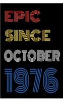 Epic Since October 1976 Notebook Birthday Gift For Women/Men/Boss/Coworkers/Colleagues/Students/Friends.
