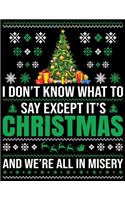 I Don't Know What To Expect It's Christmas And We're All In Misery: Best Blank Lined Notebook Journal, Notebook Gift 110 pages 8.5 x 11'' Blank Lined Journal - ... - for Journalism, Notes, Composition Book