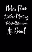 Notes From Another Meeting That Should Have Been An Email