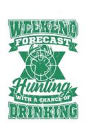 Weekend Forecast Hunting With A Chance Of Drinking