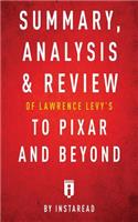 Summary, Analysis & Review of Lawrence Levy's To Pixar and Beyond by Instaread