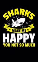 Sharks Make Me Happy You Not So Much: A Journal, Notepad, or Diary to write down your thoughts. - 120 Page - 6x9 - College Ruled Journal - Writing Book, Personal Writing Space, Doodle, N