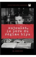Aujoulat, le père du régime Biya