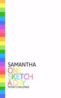 Samantha: Personalized colorful rainbow sketchbook with name: One sketch a day for 90 days challenge