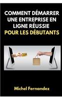 Comment Démarrer Une Entreprise En Ligne Réussie Pour Les Débutants