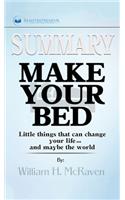 Summary of Make Your Bed: Little Things That Can Change Your Life...And Maybe the World by William H. McRaven