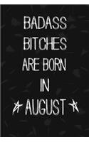 Badass Bitches Are Born In August