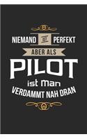 Niemand ist perfekt aber als Pilot ist man verdammt nah dran: Notizbuch, lustiges Geschenk für einen Pilot, 6 x 9 Zoll (A5), Punktraster