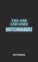 The One And Only Biotechnologist Notebook: 6x9 inches - 110 dotgrid pages - Greatest Passionate working Job Journal - Gift, Present Idea