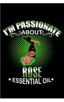 I'm Passionate About Rose Essential Oil