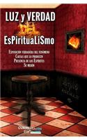 Luz y Verdad del Espiritualismo: Sobre la exposición verdadera del fenómeno, causas que lo producen, presencia de los espíritus y su misión.