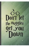 Don't Let the Muggles Get You Down