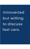 Introverted But Willing To Discuss Fast Cars