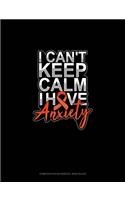 I Can't Keep Calm Have Anxiety: Composition Notebook: Wide Ruled(163 Composition Notebook: Wide Ruled)