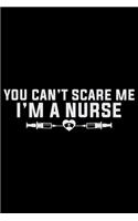 You Can't Scare Me I'm A Nurse: Nursing College Ruled Composition Notebook and Journal Gifts for Nurse Student, Nurses and Nursing Students 6x9in 120 pages