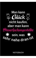 Man kann Glück nicht kaufen, aber man kann Steuerfachangestellte sein, was sehr nahe dran ist