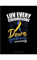 Luv Every Chromosome Down Syndrome Awareness