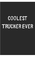 Coolest Trucker Ever: Lined Journal, 120 Pages, 6 x 9, Cool Trucker Gift Idea, Black Matte Finish (Coolest Trucker Ever Journal)