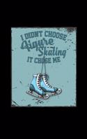 I didnt choose Figure skating it chose me