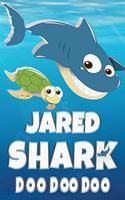 Jared Shark Doo Doo Doo: Jared Name Notebook Journal For Drawing Taking Notes and Writing, Personal Named Firstname Or Surname For Someone Called Jared For Christmas Or Birt