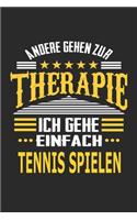 Andere gehen zur Therapie Ich gehe einfach Tennis spielen