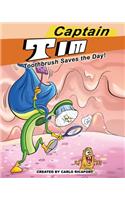 Captain Tim Toothbrush Saves the Day!: Looks like the tiny village of Mouthville needs help! No fear for Capt. Tim Toothbrush is here!