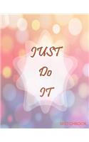 Just do it sketchbook: Just do it cover (8.5 x 11) inches 110 pages, Blank Unlined Paper for Sketching, Drawing, Whiting, Journaling & Doodling(1 Just Do It Sketchbook)