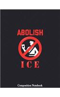 Abolish Ice Composition Notebook