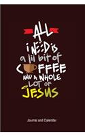 All I Need Is A Lil Bit Of Coffee And A Whole Lot Of Jesus