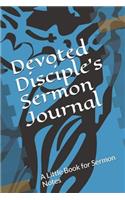 Devoted Disciple's Sermon Journal: A Little Book for Sermon Notes