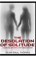 The Desolation of Solitude: A Dark and Disturbing Lost in Space Mystery