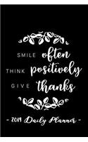 2019 Daily Planner - Smile Often, Think Positively, Give Thanks: 6 X 9, 12 Month Success Planner, 2019 Calendar, Daily, Weekly and Monthly Personal Planner, Goal Setting Journal, Increase Productivity, 150 Pages