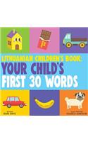 Lithuanian Children's Book: Your Child's First 30 Words