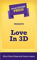 Short Story Press Presents A Love in 3-D