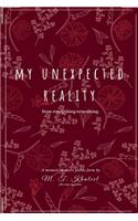My Unexpected Reality: From Everything to Nothing