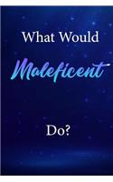What Would Maleficent Do?