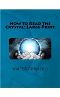 How to Read the Crystal: Large Print