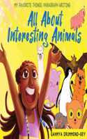 All About Interesting Animals (My Favorite Things