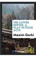 The Lower Depths; A Play in Four Acts
