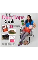 Duct Tape Book: 25 Projects to Make With Duct Tape