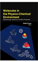 MOLECULES IN THE PHYSICO-CHEMICAL ENVIRONMENT - SPECTROSCOPY DYNAMICS AND BULK PROPERTIER