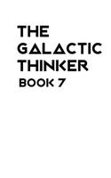 The Galactic Thinker - Book 7